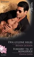 Den gyldne regel / Forført til et kongerige af Brenda Jackson og Olivia Gates