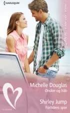 Ønsker og håb / Fortidens spor af Michelle Douglas og Shirley Jump