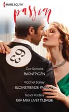 Barnepigen/Blomstrende passion/Giv mig livet tilbage af Cat Schield, Rachel Bailey og Tessa Radley