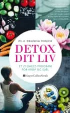 Detox dit liv: et 21-dages program for krop og sjæl af Deanna Minich