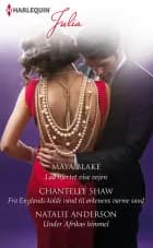 Lad hjertet vise vejen/Fra Englands kolde vand til ørkenens varme sand /Under Afrikas himmel af Maya Blake, Natalie Anderson og Chantelle Shaw