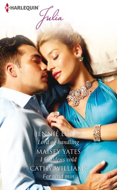 I ord og handling/I fortidens vold/For altid min af Cathy Williams