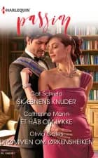 Skæbnens knuder/Et håb om lykke/Drømmen om ørkensheiken af Cat Schield, Olivia Gates og Catherine Mann