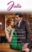 Håbløst forelsket/Prinsesse på tværs/En nat fuld af skandaler af Michelle Conder, Sarah Morgan og Jennifer Hayward