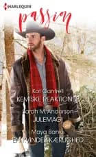Kemiske reaktioner/Julemagi/En kvindes kærlighed af Kat Cantrell, Maya Banks og Sarah M. Anderson
