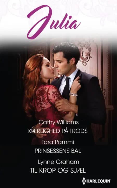 Kærlighed på trods/Prinsessens bal/Til krop og sjæl af Lynne Graham