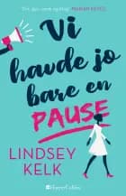 Vi havde jo bare en pause af Lindsey Kelk