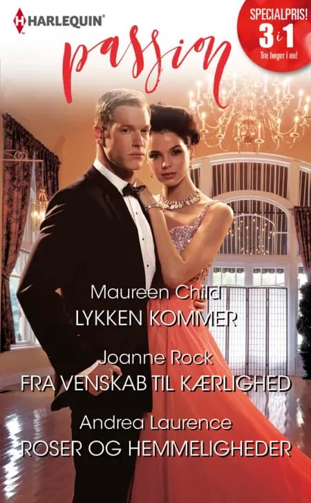 Lykken kommer/Fra venskab til kærlighed/Roser og hemmeligheder af Maureen Child