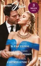 Kære Eloise/Løfter i London/Fortryllende tæt af Julia James, Caitlin Crews og Heidi Rice
