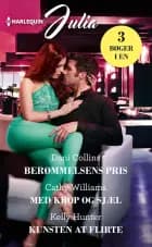 Berømmelsens pris/Med krop og sjæl/Kunsten at flirte af Dani Collins, Cathy Williams og Kelly Hunter