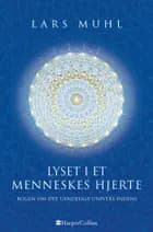 Lyset i et menneskes hjerte af Lars Muhl
