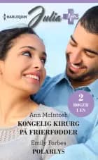 Kongelig kirurg på frierfødder / Polarlys af Ann McIntosh og Emily Forbes