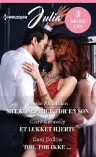 Mit kongerige for en søn / Et lukket hjerte / Tør, tør ikke ... af Jackie Ashenden, Dani Collins og Clare Connelly