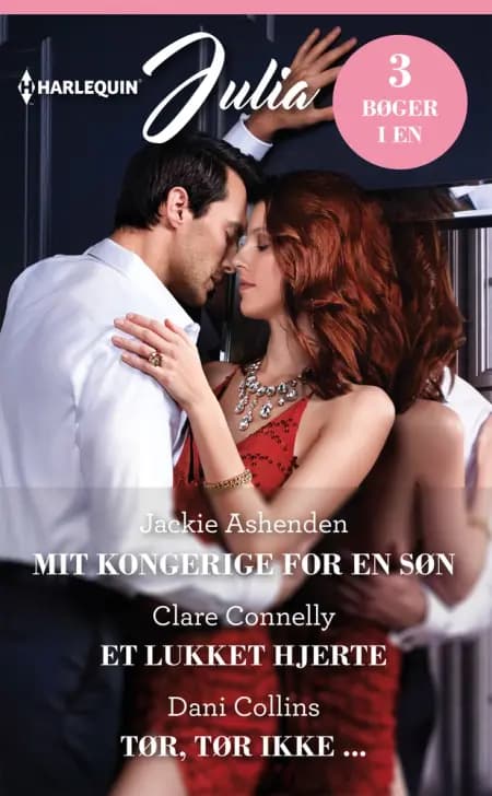 Mit kongerige for en søn / Et lukket hjerte / Tør, tør ikke ... af Dani Collins