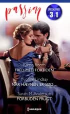 Fred med fortiden / Når hævnen er sød ... / Forbuden frugt af Karen Booth, Yvonne Lindsay og Sarah M. Anderson