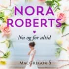 Nu og for altid af Nora Roberts