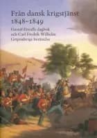Från dansk krigstjänst 1848-1849 : Gustaf Envalls dagbok och Carl Fredrik Wilhelm Gripenbergs berättelse af Lars Ericson Wolke
