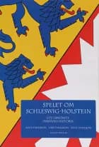 Spelet om Schleswig-Holstein : ett omstritt områdes politiska historia af Mats Dahlbom, Sven Dahlbom og Lars Dahlbom
