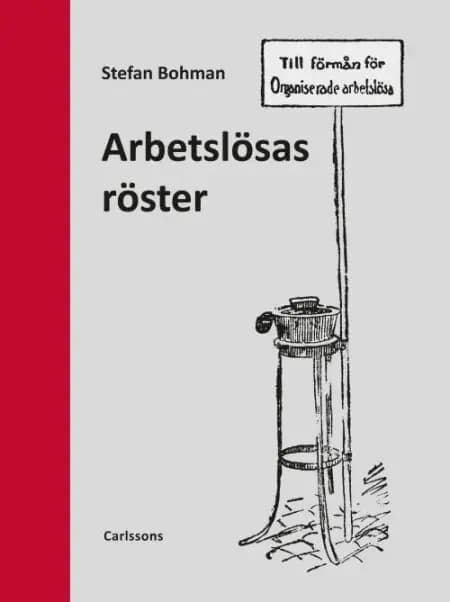 Arbetslösas röster af Stefan Bohman