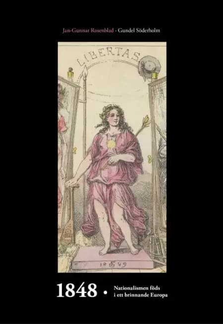 1848 : nationalismen föds i ett brinnande Europa af Jan-Gunnar Rosenblad