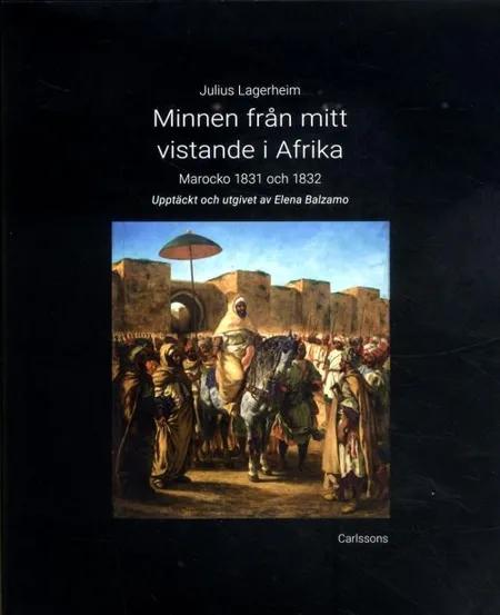 Minnen från mitt vistande i Afrika : Marocko 1831 och 1832 af Julius Lagerheim