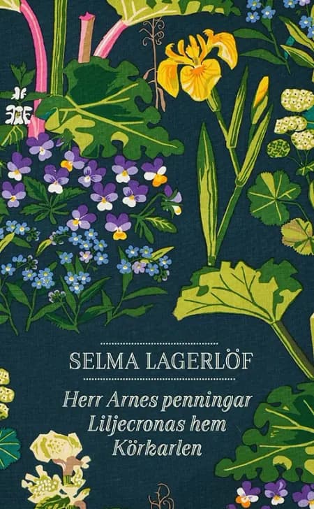 Herr Arnes penningar. Liljecronas hem. Körkarlen af Selma Lagerlöf