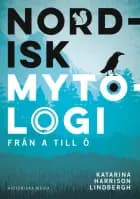 Nordisk mytologi från A till Ö af Katarina Harrison Lindbergh