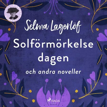 Solförmörkelsedagen och andra noveller af Selma Lagerlöf