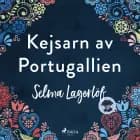 Kejsaren av Portugallien af Selma Lagerlöf