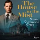 The house in the Mist af Anna Katharine Green
