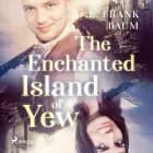 The Enchanted Island of Yew af L. Frank Baum