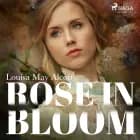 Rose in Bloom af Louisa May Alcott