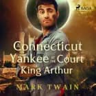 A Connecticut Yankee at the Court of King Arthur af Mark Twain