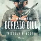 The Life of William F. Cody - Buffalo Bill af William F. Cody