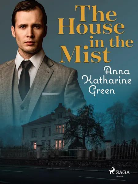 The House in the Mist af Anna Katharine Green