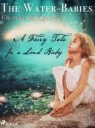The Water-Babies, A Fairy Tale for a Land Baby af Charles Kingsley