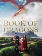 The Book of Dragons af Edith Nesbit