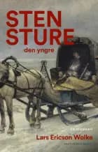 Sten Sture den yngre : en biografi af Lars Ericson Wolke