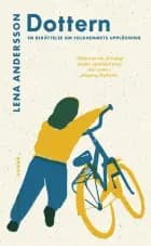 Dottern : en berättelse om folkhemmets upplösning af Lean Andersson