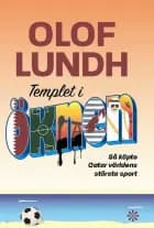 Templet i öknen : så köpte Qatar världens största sport af Olof Lundh