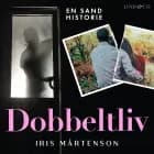 Dobbeltliv: En sand historie af Iris Mårtenson