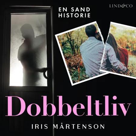 Dobbeltliv: En sand historie af Iris Mårtenson
