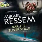 Når alt bliver stille af Mikael Ressem