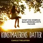 Kunstmalerens datter: Svigt og misbrug bag bohemelivets facade af Camille Thellefsen