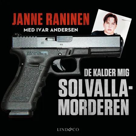 De kalder mig Solvallamorderen af Janne Raninen
