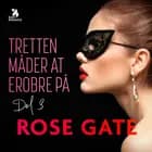 Tretten måder at erobre på, del 3 af Rose Gate