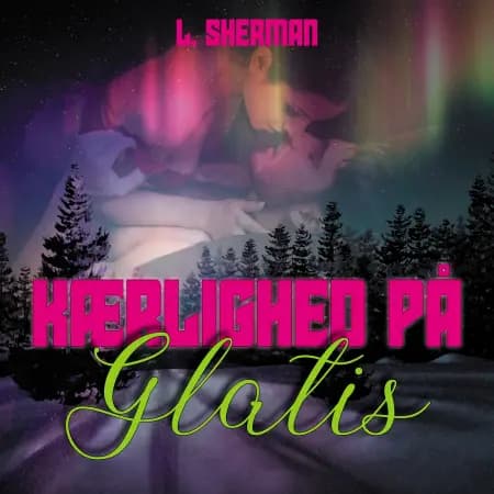 Kærlighed på Glatis af L. Sherman