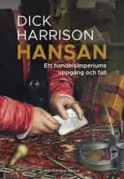 Hansan : ett handelsimperiums uppgång och fall af Dick Harrison