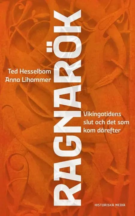 Ragnarök : vikingatidens slut och det som kom därefter af Anna Lihammer