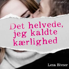 Det helvede, jeg kaldte kærlighed af Lena Bivner